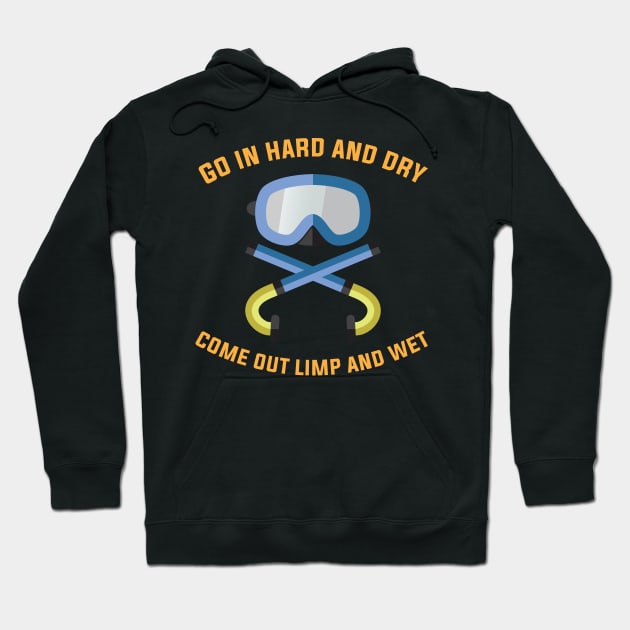 Go in Hard and Dry come out Limp and Wet Funny Swimming Hoodie by Riffize